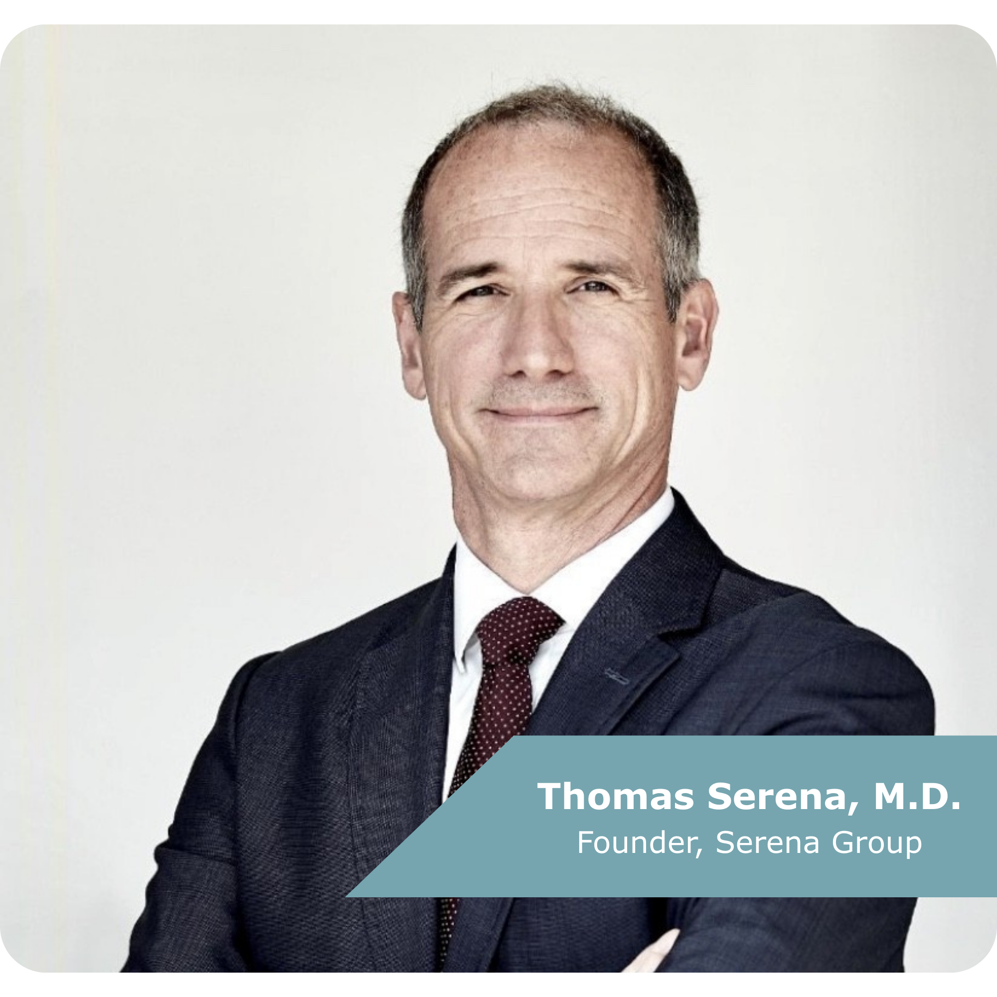 Thomas Serena, M.D. Founder and Chief Executive Officer